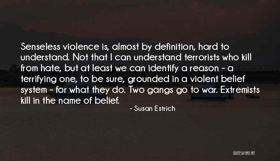 Gangs And Violence Quotes By Susan Estrich