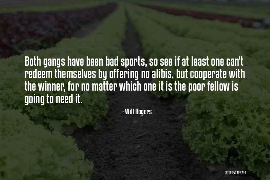 Gangs Are Bad Quotes By Will Rogers