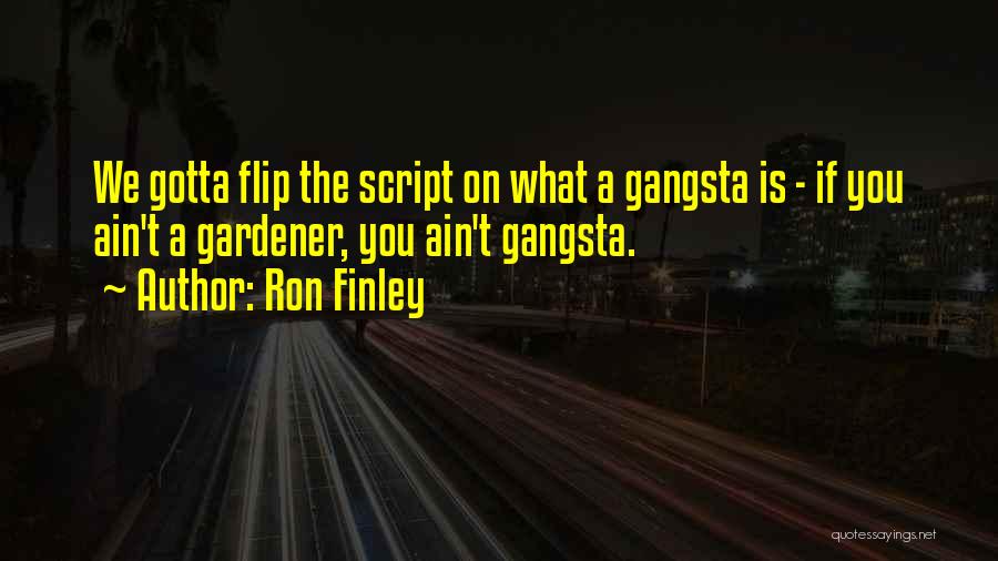 Gangsta Quotes By Ron Finley