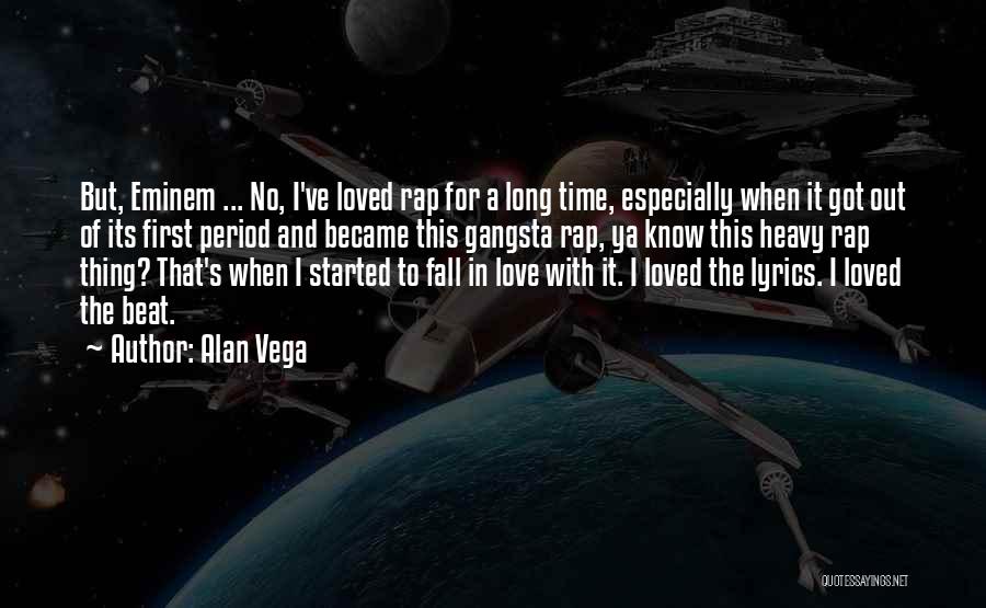 Gangsta Rap Quotes By Alan Vega