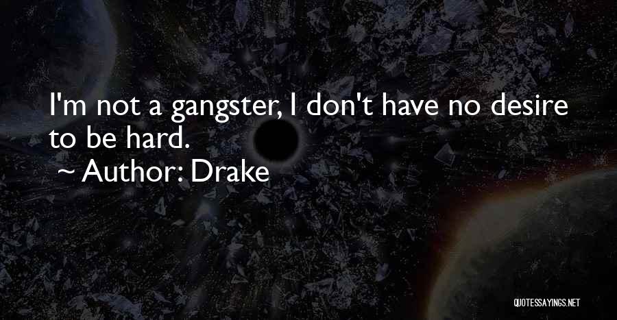 Gangster Quotes By Drake