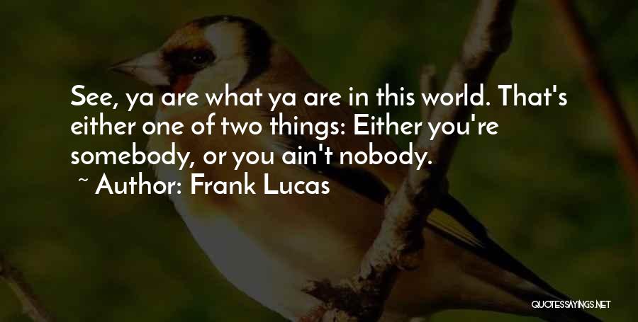 Gangster Quotes By Frank Lucas