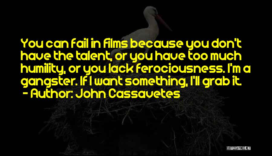 Gangster Quotes By John Cassavetes