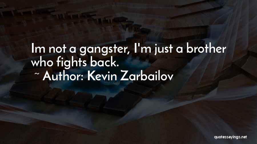 Gangster Quotes By Kevin Zarbailov