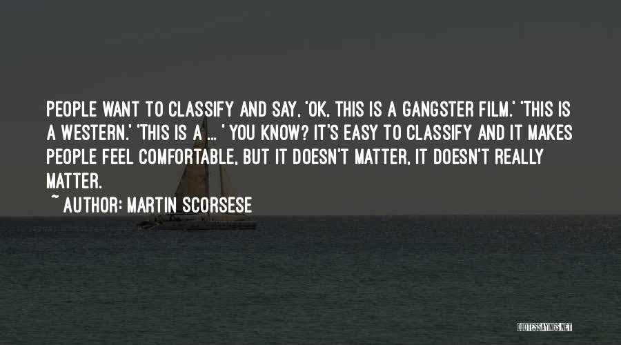 Gangster Quotes By Martin Scorsese