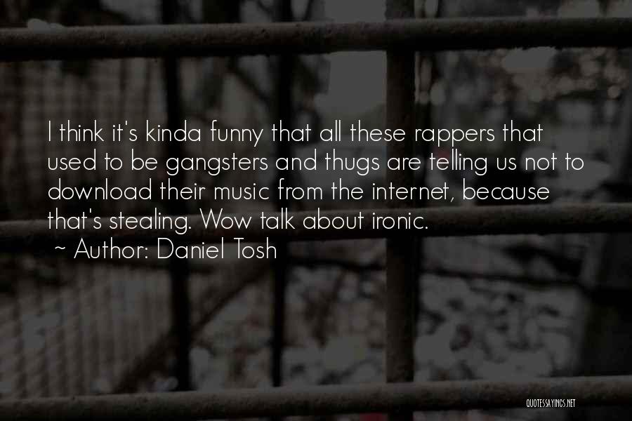 Gangsters Funny Quotes By Daniel Tosh