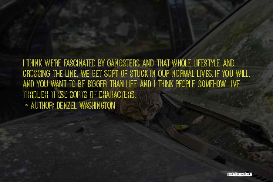 Gangsters Life Quotes By Denzel Washington