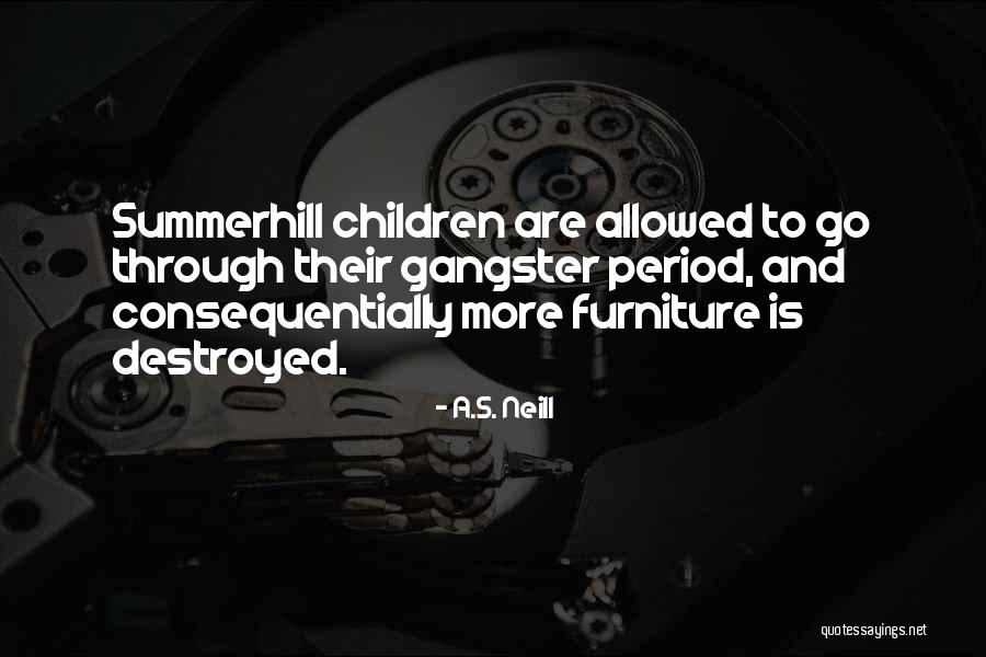 Gangsters Quotes By A.S. Neill Gangsters Quotes By A.S. Neill