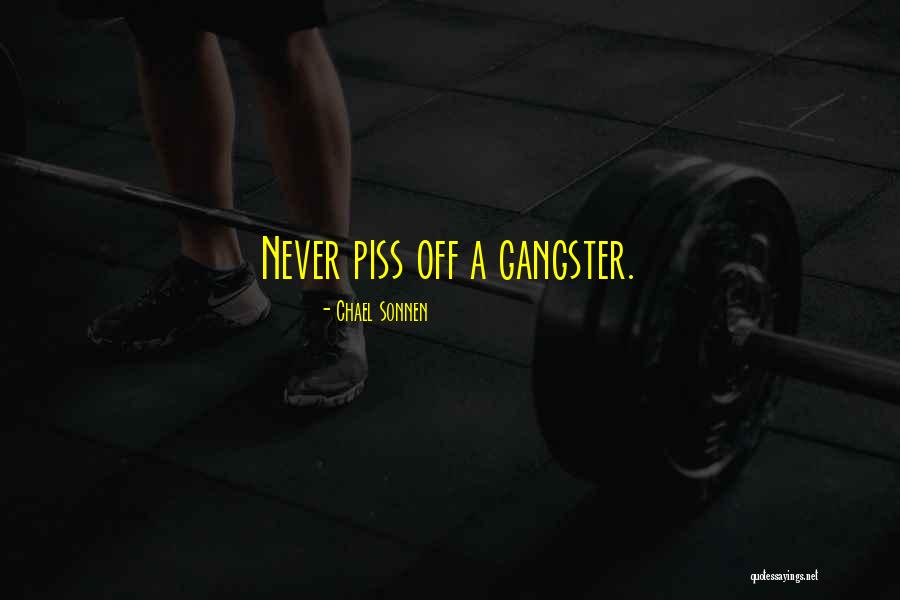 Gangsters Quotes By Chael Sonnen Gangsters Quotes By Chael Sonnen