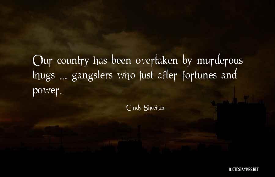 Gangsters Quotes By Cindy Sheehan Gangsters Quotes By Cindy Sheehan