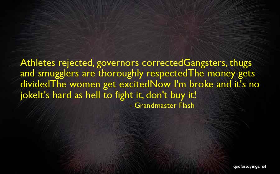 Gangsters Quotes By Grandmaster Flash Gangsters Quotes By Grandmaster Flash