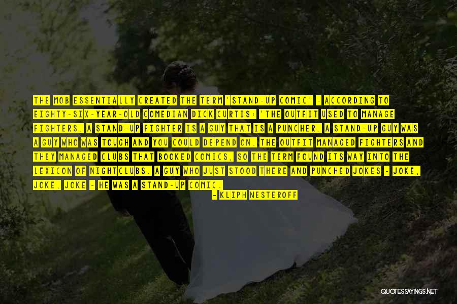Gangsters Quotes By Kliph Nesteroff Gangsters Quotes By Kliph Nesteroff