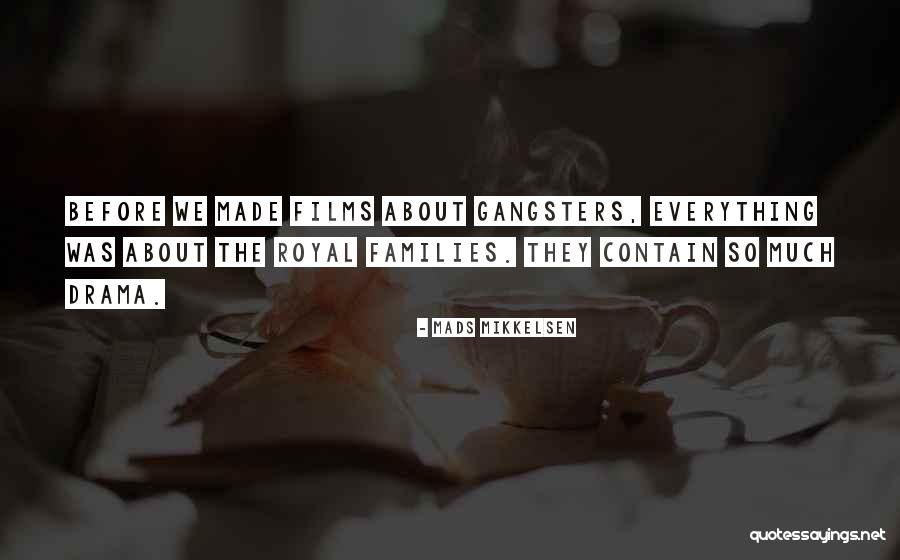 Gangsters Quotes By Mads Mikkelsen Gangsters Quotes By Mads Mikkelsen