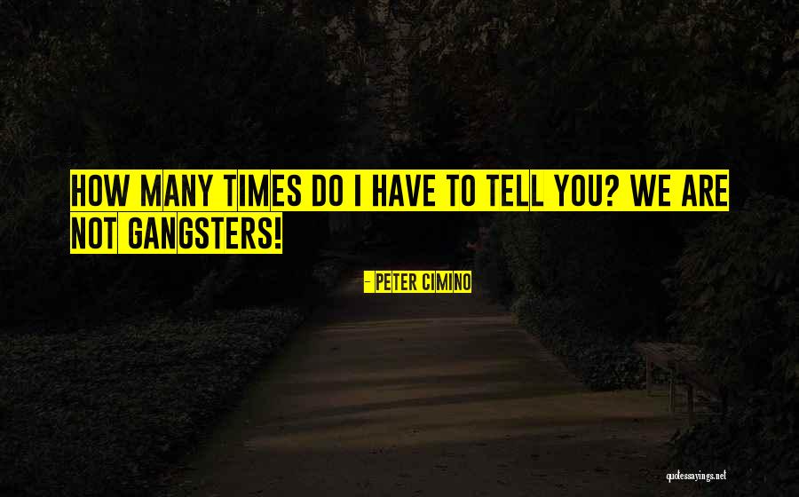 Gangsters Quotes By Peter Cimino