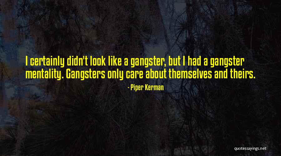 Gangsters Quotes By Piper Kerman