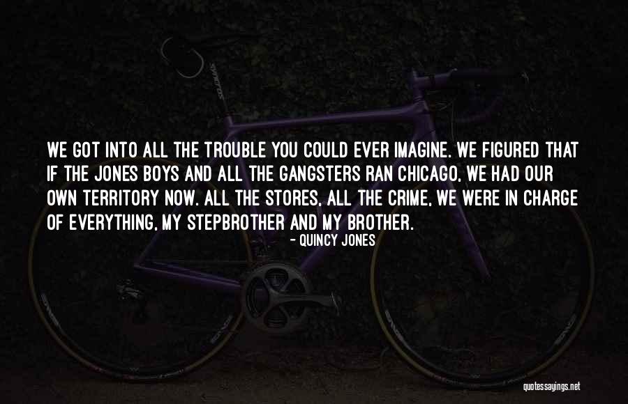 Gangsters Quotes By Quincy Jones Gangsters Quotes By Quincy Jones
