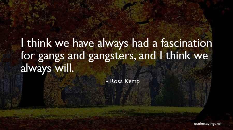 Gangsters Quotes By Ross Kemp