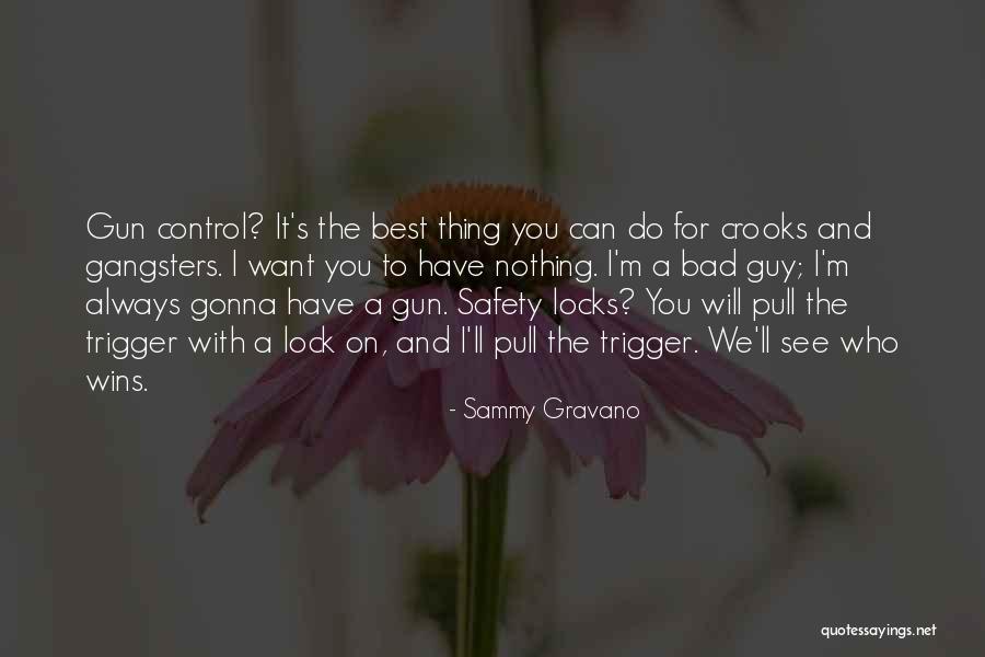 Gangsters Quotes By Sammy Gravano