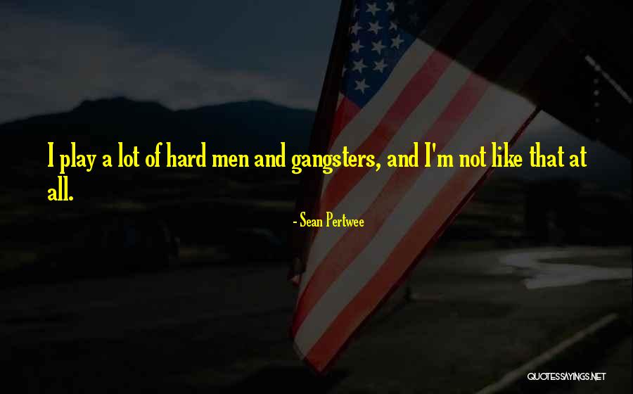 Gangsters Quotes By Sean Pertwee