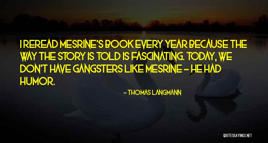 Gangsters Quotes By Thomas Langmann