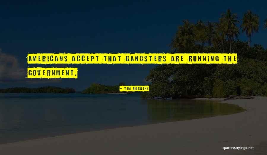 Gangsters Quotes By Tim Robbins Gangsters Quotes By Tim Robbins