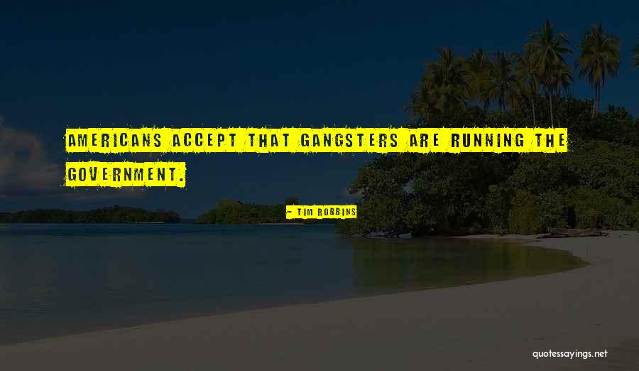 Gangsters Quotes By Tim Robbins