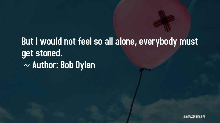 Ganja Quotes By Bob Dylan