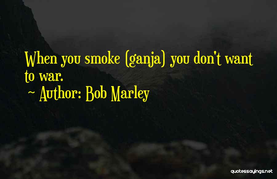 Ganja Quotes By Bob Marley