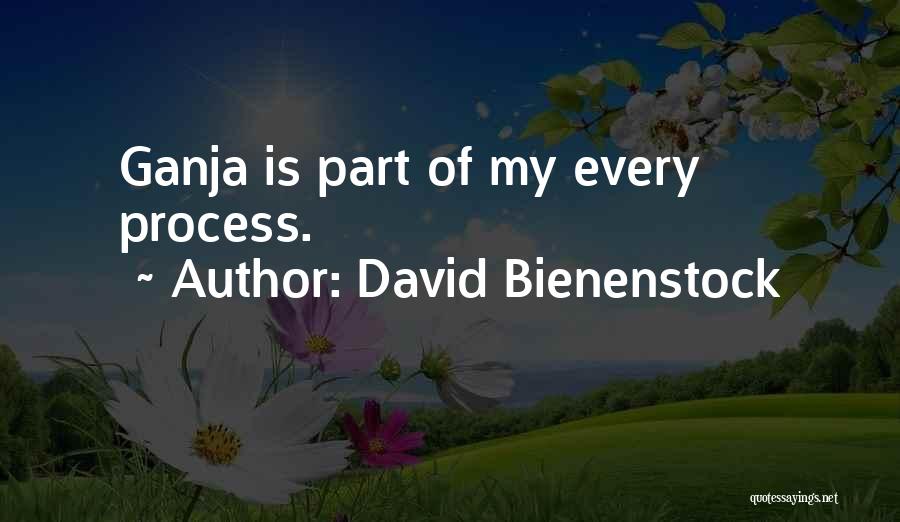 Ganja Quotes By David Bienenstock