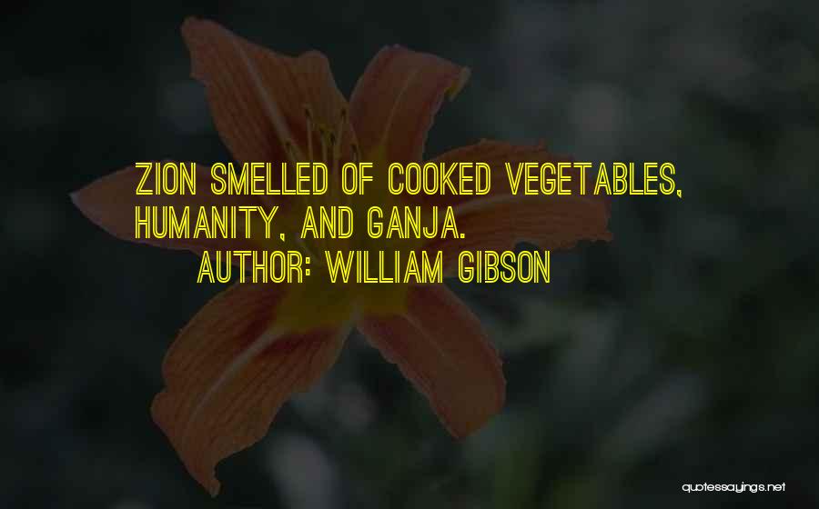 Ganja Quotes By William Gibson