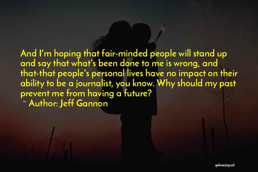 Gannon Quotes By Jeff Gannon