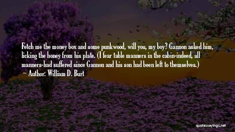 Gannon Quotes By William D. Burt