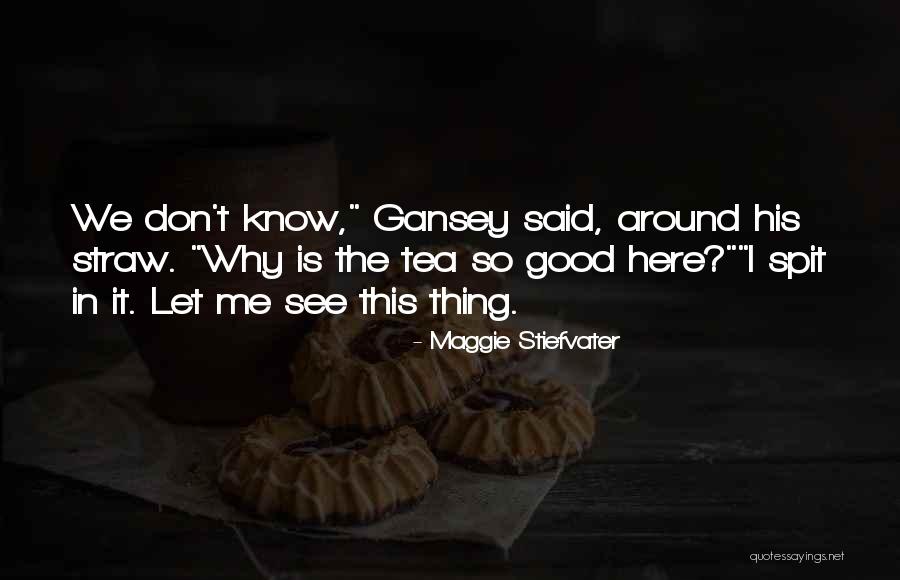 Gansey Quotes By Maggie Stiefvater