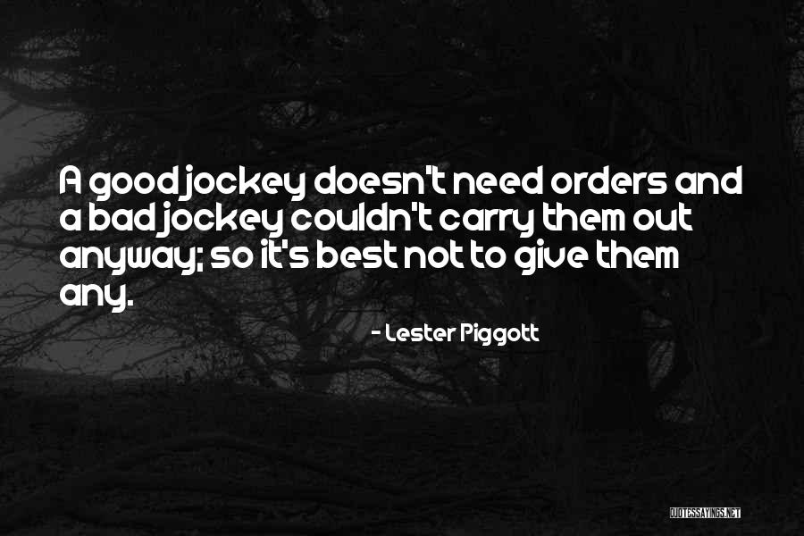 Ganti Akun Quotes By Lester Piggott Ganti Akun Quotes By Lester Piggott