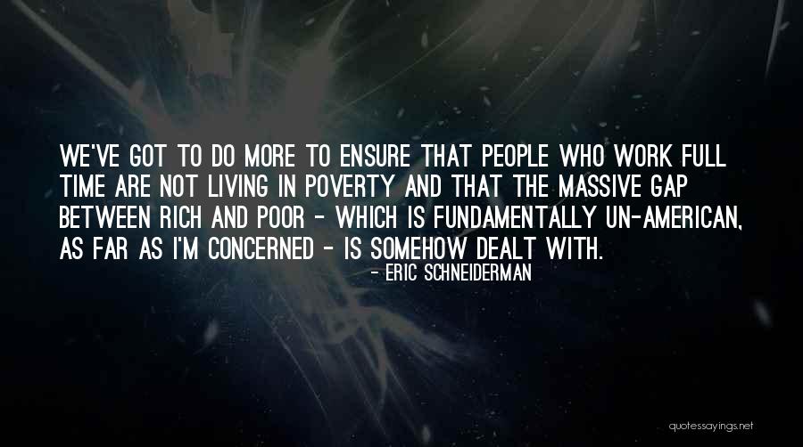 Gap Between Rich And Poor Quotes By Eric Schneiderman