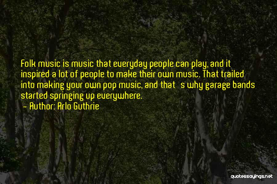 Garage Bands Quotes By Arlo Guthrie