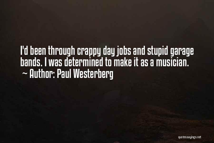 Garage Bands Quotes By Paul Westerberg