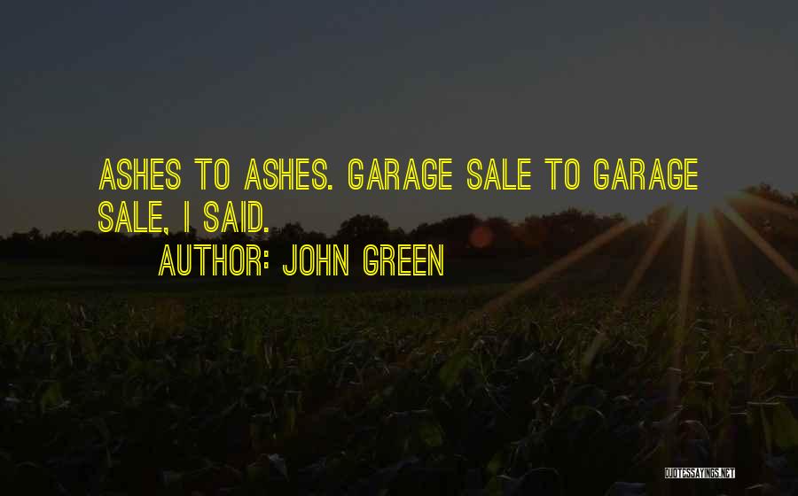 Garage Sale Quotes By John Green