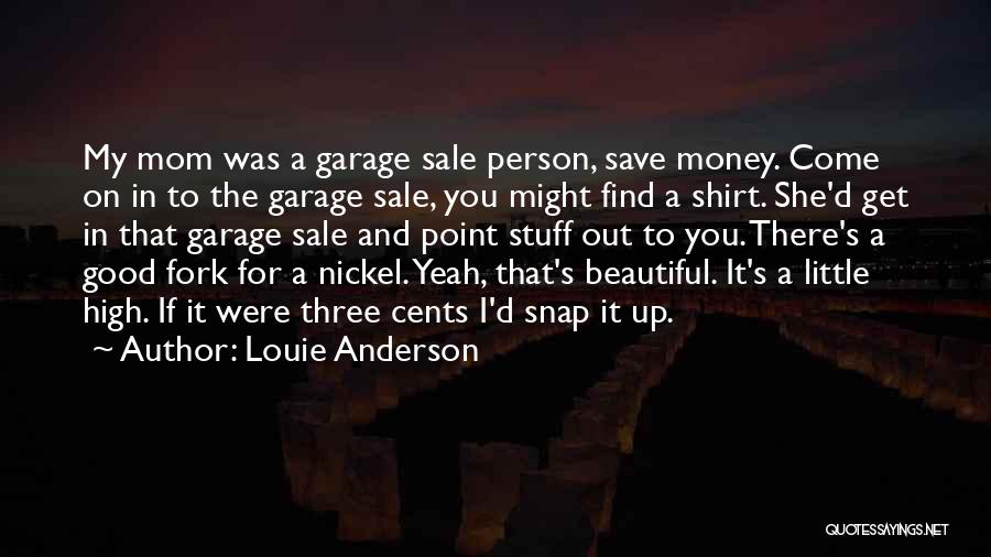 Garage Sale Quotes By Louie Anderson