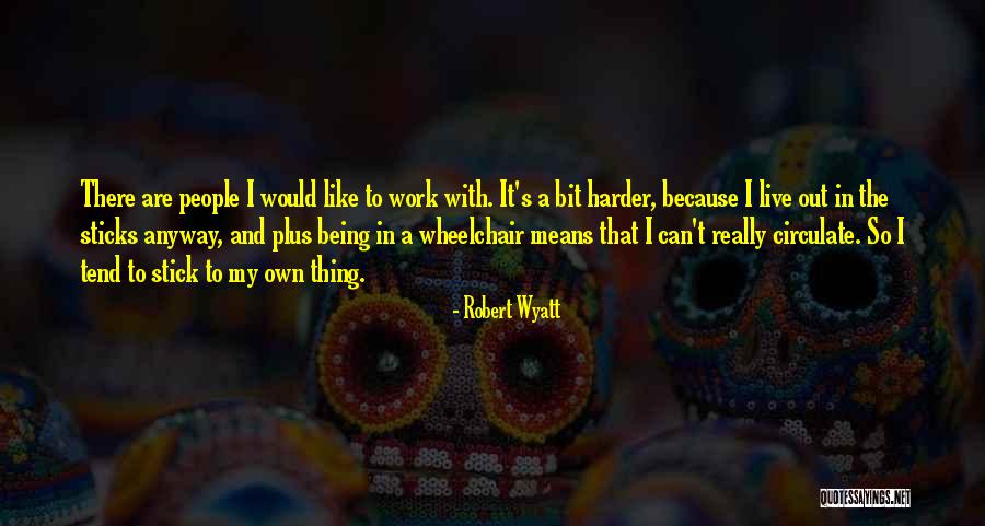 Garantissent Quotes By Robert Wyatt Garantissent Quotes By Robert Wyatt