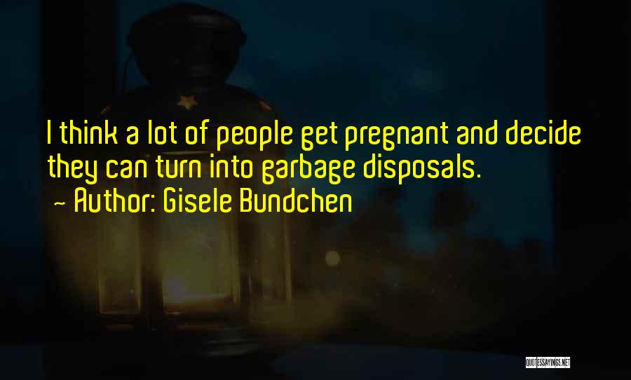 Garbage Can Quotes By Gisele Bundchen