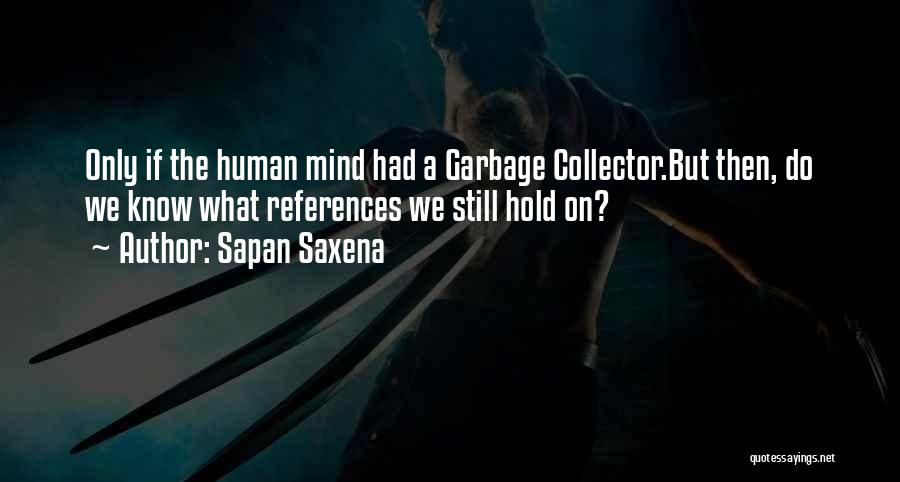 Garbage Collector Quotes By Sapan Saxena