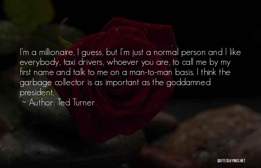 Garbage Collector Quotes By Ted Turner