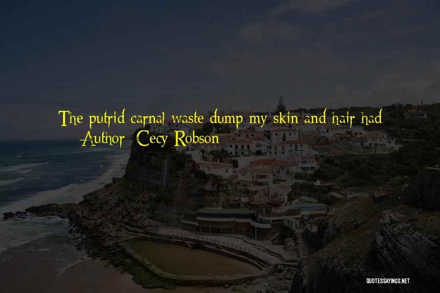 Garbage Dump Quotes By Cecy Robson