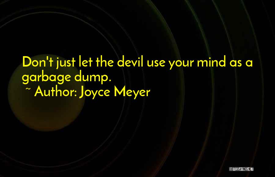 Garbage Dump Quotes By Joyce Meyer