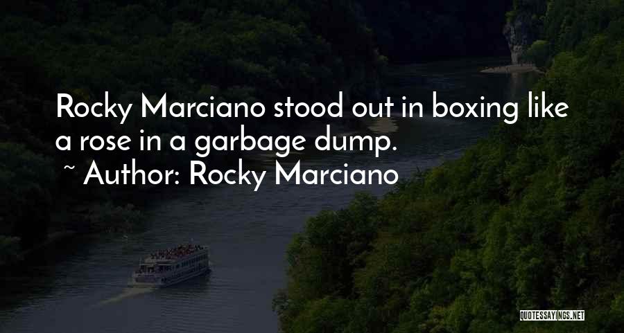 Garbage Dump Quotes By Rocky Marciano