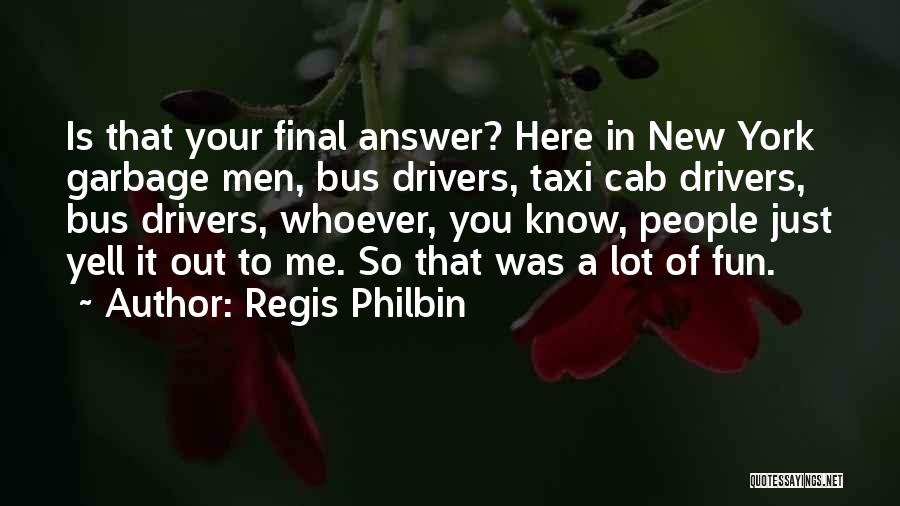 Garbage In Garbage Out Quotes By Regis Philbin