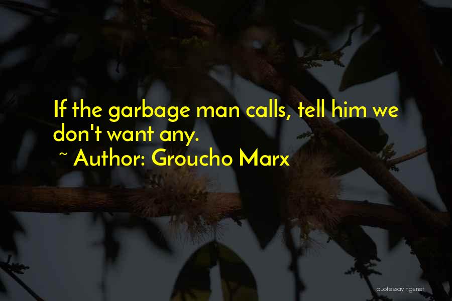 Garbage Man Quotes By Groucho Marx