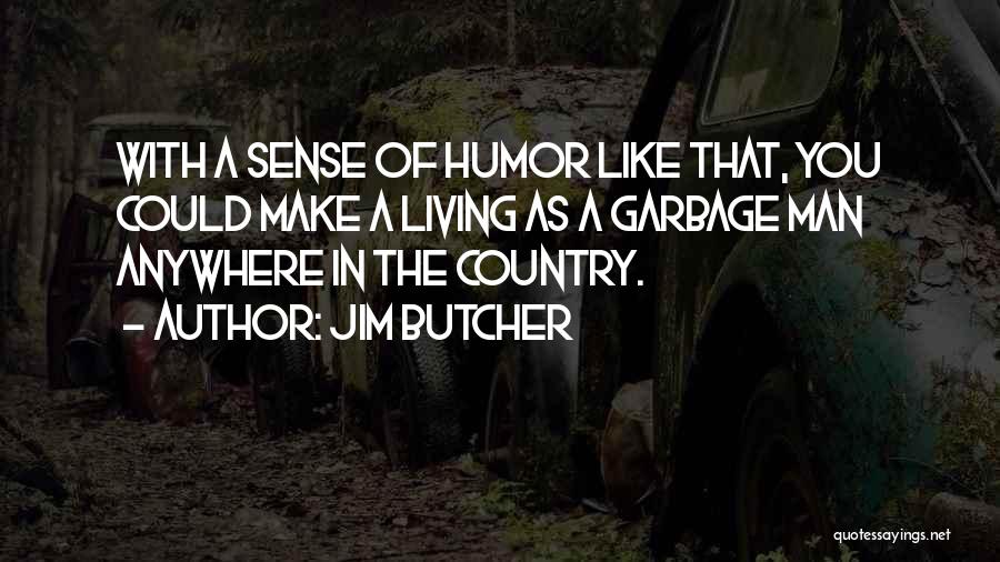 Garbage Man Quotes By Jim Butcher