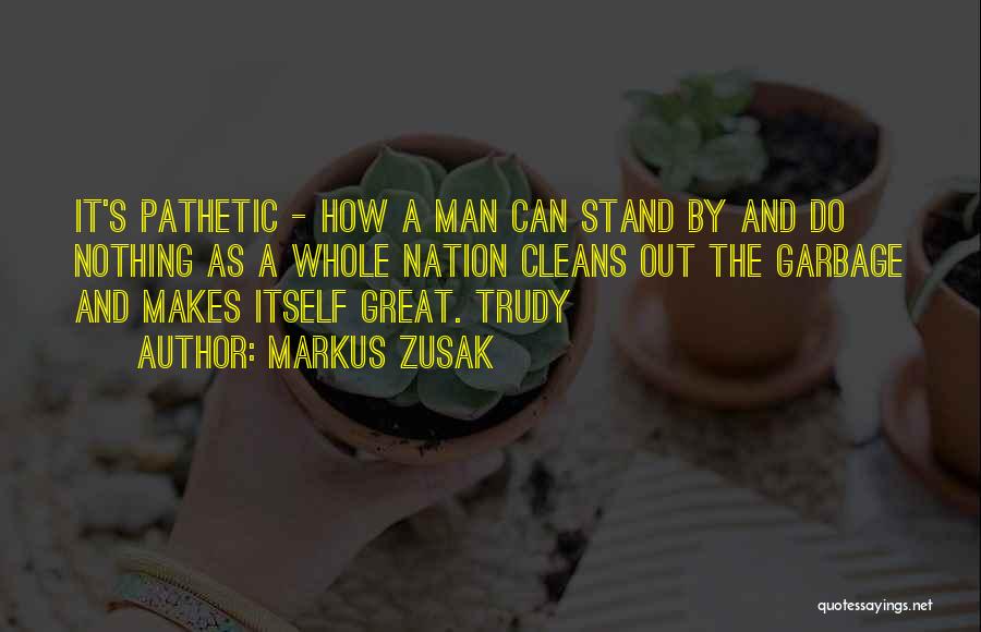 Garbage Man Quotes By Markus Zusak